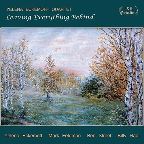 Leaving Everything Behind - CD Audio di Mark Feldman,Billy Hart,Ben Street,Yelena Eckemoff