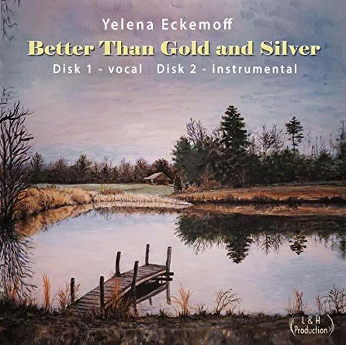 Better Than Gold and Silver - CD Audio di Yelena Eckemoff