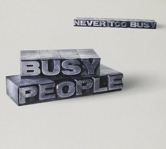 Never Too Busy - CD Audio di Busy People