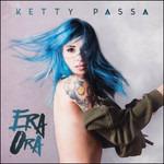 Era ora - CD Audio di Ketty Passa
