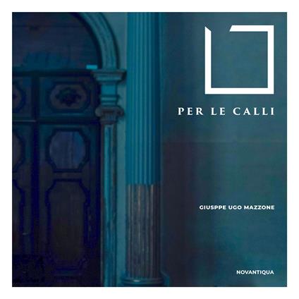 Per le calli - CD Audio di Giuseppe Ugo Mazzone