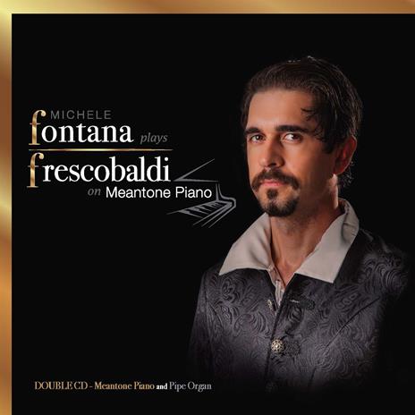 Fontana Plays Frescobaldi On Meantone Piano - CD Audio di Michele Fontana
