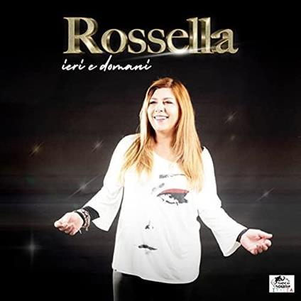 Ieri e Domani - CD Audio di Rossella