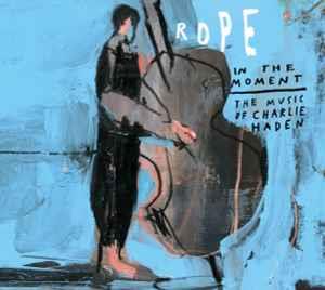 In The Moment - The Music Of Charlie Haden - CD Audio di Rope