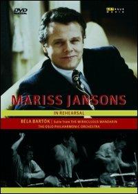Mariss Jansons In Rehearsal. Béla Bartók's Miraculous Mandarin Suite (DVD) - DVD di Bela Bartok,Mariss Jansons,Oslo Philharmonic Orchestra