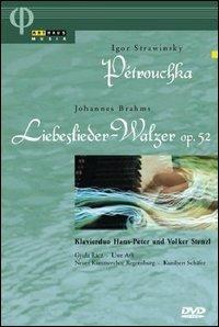 Stravinksy. Petrouchka - Brahms. Liebeslieder-Walzer Op. 52 (DVD) - DVD di Johannes Brahms,Igor Stravinsky