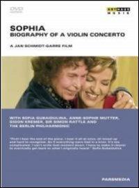 Sophia. Biography of a Violin Concerto (DVD) - DVD di Sophia,Anne-Sophie Mutter,Gidon Kremer,Berliner Philharmoniker,Simon Rattle,Sofia Gubaidulina