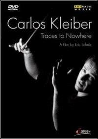 Carlos Kleiber. Traces to Nowhere (DVD) - DVD di Carlos Kleiber