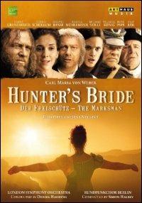 Carl Maria von Weber. Hunter's Bride (DVD) - DVD di Carl Maria Von Weber,Juliane Banse,Daniel Harding