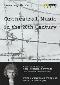 Leaving Home. Vol. 4. Three Journeys Thorough Dark Landscapes (DVD) - DVD di Simon Rattle,City of Birmingham Symphony Orchestra
