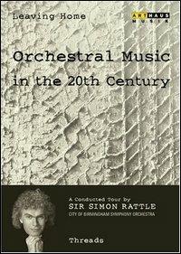 Leaving Home. Vol. 7. Threads. Orchestral Music in the 20th Century (DVD) - DVD di Simon Rattle,City of Birmingham Symphony Orchestra