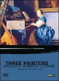 Three Painters. Masaccio, Vermeer, Cézanne - DVD