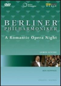 Berliner Philharmoniker. A Romantic Opera Night (DVD) - DVD di James Levine,Ben Heppner,Berliner Philharmoniker