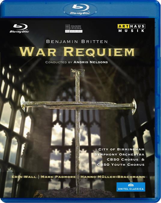 Benjamin Britten. War Requiem (Blu-ray) - Blu-ray di Benjamin Britten,City of Birmingham Symphony Orchestra,Mark Padmore,Hanno Müller-Brachmann,Andris Nelsons
