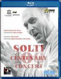 Georg Solti Centenary Concert (Blu-ray) - Blu-ray di Angela Gheorghiu,Valery Gergiev