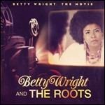 Betty Wright. The Movie - CD Audio di Roots,Betty Wright