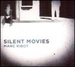 Silent Movies - CD Audio di Marc Ribot