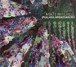 Phalanx Ambassadors - CD Audio di Matt Mitchell