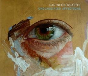Unclassified Affections - CD Audio di Dan Weiss