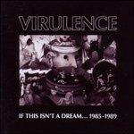 If This Isn't a Dream 1985-1989 - CD Audio di Virulence