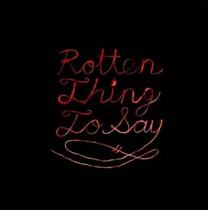 Rotten Thing to Say - Vinile LP di Burning Love