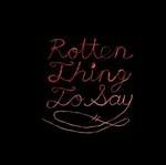Rotten Thing to Say - CD Audio di Burning Love