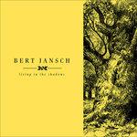 Living in the Shadows - CD Audio di Bert Jansch