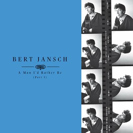 A Man I-D Rather Be part 1 - CD Audio di Bert Jansch