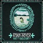 Who's Breathing? - Vinile LP di Ryan Driver