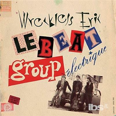Le Beat Group Electrique - CD Audio di Wreckless Eric