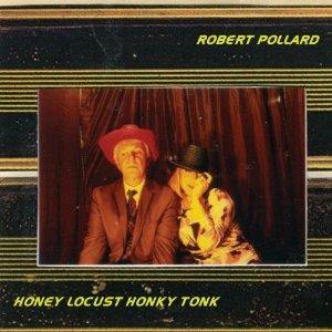 Honey Locust Honky Tonk - CD Audio di Robert Pollard