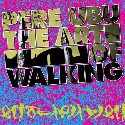 Art of Walking - Vinile LP di Pere Ubu