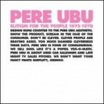 Elitism for the People Pere Ubu 1975-1978 - Vinile LP di Pere Ubu
