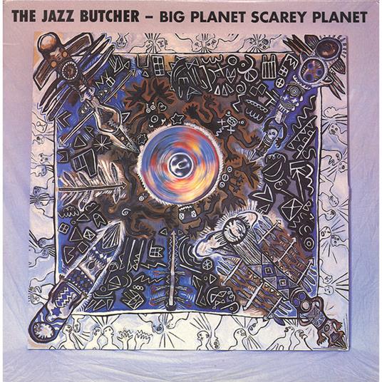 Big Planet Scarey Planet - Vinile LP di Jazz Butcher