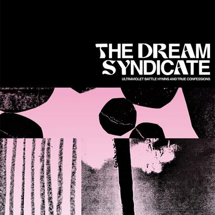 Ultraviolet Battle Hymns And True Confes - CD Audio di Dream Syndicate