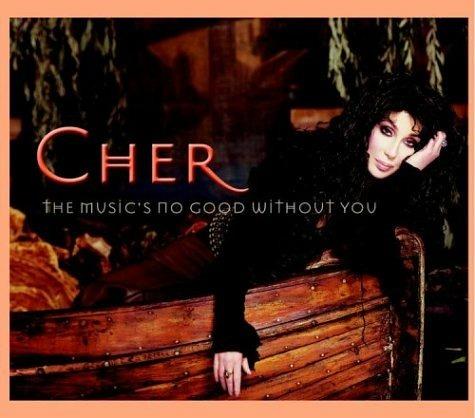 The Music's No Good Without You - CD Audio di Cher