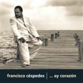 Ay Corazon - CD Audio di Francisco Cespedes