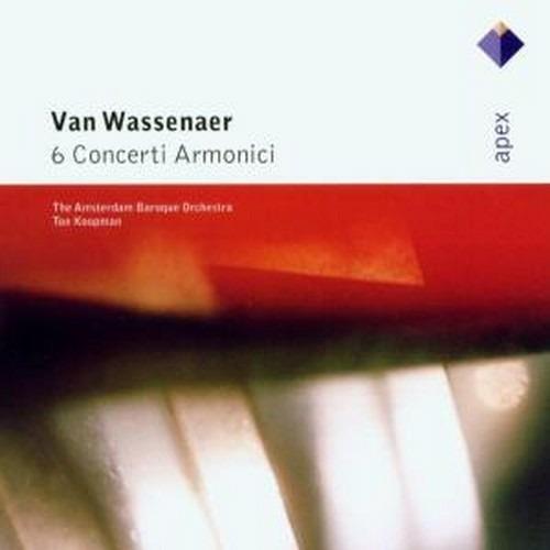 6 Concerti armonici - CD Audio di Unico Wilhelm Van Wassenaer,Ton Koopman,Amsterdam Baroque Orchestra