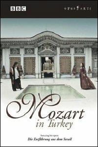 Mozart in Turkey. Featuring Entführung aus dem Serail (DVD) - DVD di Wolfgang Amadeus Mozart