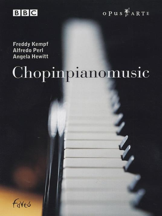 Frédéric François Chopin. Chopin Piano Music (DVD) - DVD di Frederic Chopin,Freddy Kempf,Angela Hewitt,Alfredo Perl