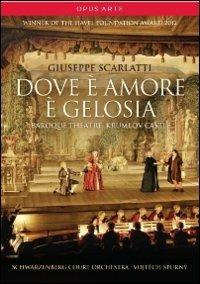 Giuseppe Scarlatti. Dove è amore è gelosia (DVD) - DVD di Giuseppe Scarlatti