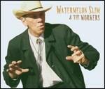 Watermelon Slim & the Workers