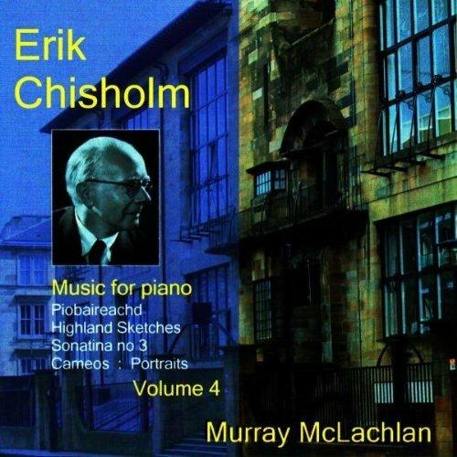 Music For Piano Vol. 4 - CD Audio di Erik Chisholm