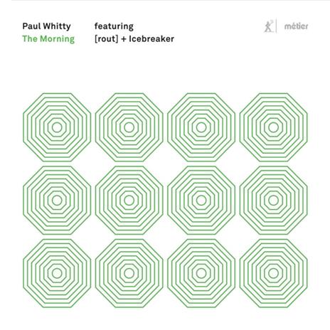 Paul Whitty. The Morning - CD Audio di Icebreaker