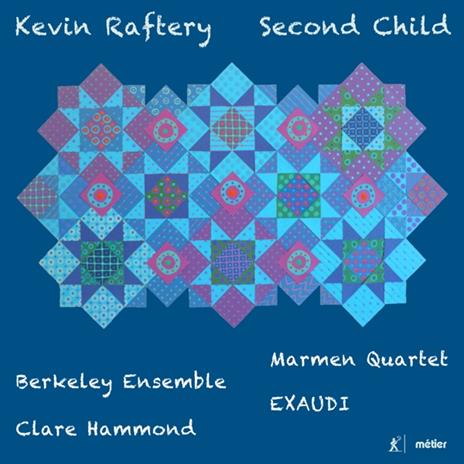 Kevin Raftery. Second Child - CD Audio di Marmen Quartet - Berkeley Ensemble - Clare Hammond