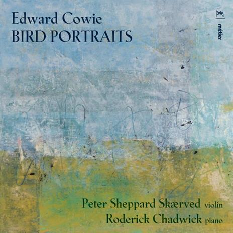Bird Portraits - CD Audio di Edward Cowie,Peter Sheppard Skaerved