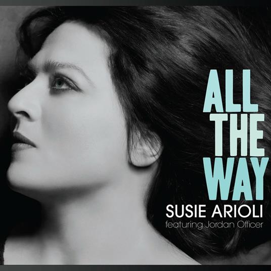 All the Way - CD Audio di Susie Arioli