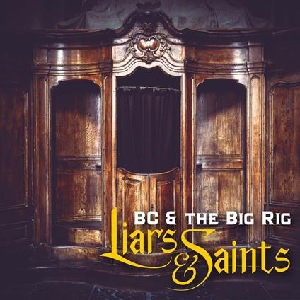 Liars & Saints - Vinile LP di BC & the Big Rig