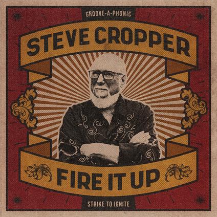 Fire It Up - CD Audio di Steve Cropper