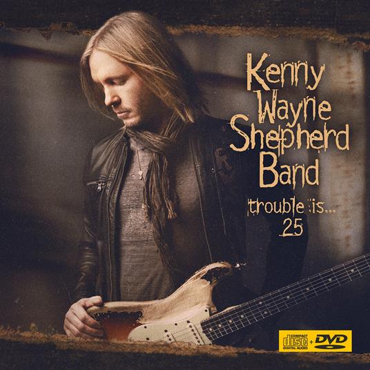 Trouble Is... 25 (CD + DVD) - CD Audio + DVD di Kenny Wayne Shepherd